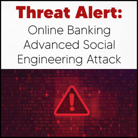 Threat Alert: Online Banking Advanced Social Engineering Attack