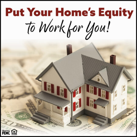 Put your home's equity to work for you!